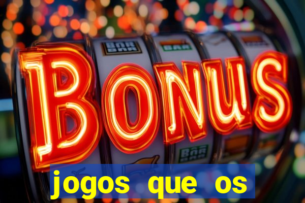 jogos que os famosos jogam para ganhar dinheiro